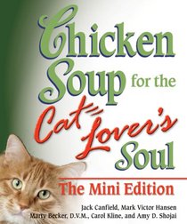 Chicken Soup for the Cat Lover's Soul The Mini Edition (Chicken Soup)