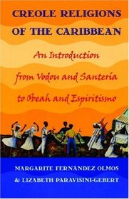 Creole Religions of the Caribbean: An Introduction from Vodou and Santeria, to Obeah and Espiritismo (Religion, Race, and Ethnicity)
