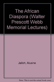 The African Diaspora (Walter Prescott Webb Memorial Lectures)