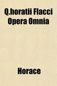Q.horatii Flacci Opera Omnia