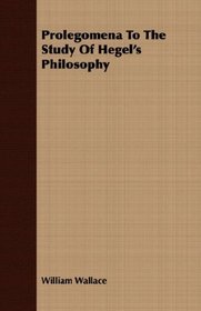 Prolegomena To The Study Of Hegel's Philosophy