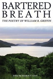 Bartered Breath: The Poetry of William R. Griffin
