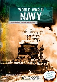 World War II Navy: An Interactive History Adventure (You Choose Books: You Choose: World War II)