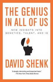The Genius in All of Us: Why Everything You've Been Told About Genetics, Talent, and IQ Is Wrong