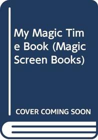 My Magic Time Book (Magic Screen Books)