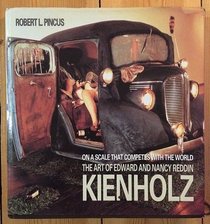 On a Scale That Competes With the World: The Art of Edward and Nancy Reddin Kienholz