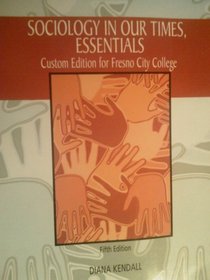 Sociology in Our Times Essentials (Fresno City College)