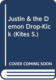 Justin  the Demon Drop-Kick (Kites S.)
