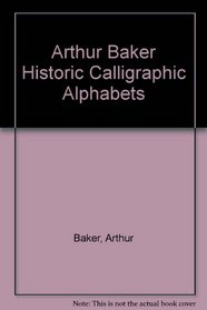 Arthur Baker Historic Calligraphic Alphabets