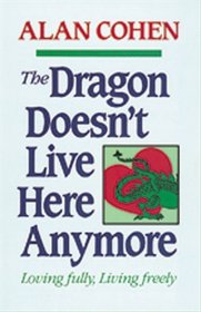 The Dragon Doesn't Live Here Anymore: Loving Fully, Living Freely