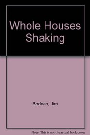 Whole Houses Shaking