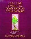Next Time I Want to Come Back As a Yellow Bird: A Shirtsleeve Memoir