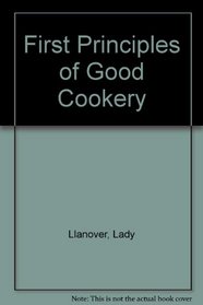 First Principles of Good Cookery