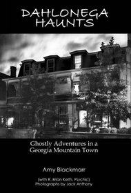 Dahlonega Haunts: Ghostly Adventures in a Georgia Mountain Town