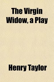 The Virgin Widow, a Play