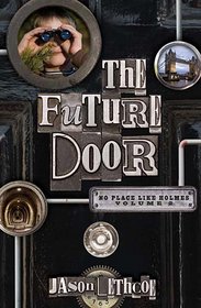 The Future Door (No Place Like Holmes, Bk 2)