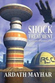 Shock Treatment: An Account of Granary's War: A Science Fiction Novel