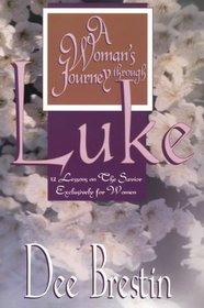A Woman's Journey Through Luke: 12 Lessons on the Savior Exclusively for Women (Women's Bible Study Series)