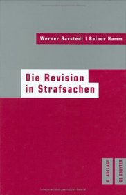 Die Revision in Strafsachen: 6., Neubearbeitete Und Erweiterte Auflage (de Gruyter Handbuch) (German Edition)