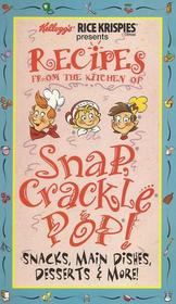 Recipes from the Kitchen of Snap, Crackle & Pop!