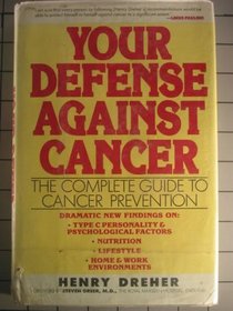 Your Defense Aainst Dancer: The Complete Guide to Cancer Prevention (A New Ways to Health Book)
