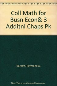 Coll Math for Busn Econ& 3 Additnl Chaps Pk