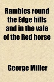Rambles round the Edge hills and in the vale of the Red horse