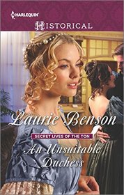 An Unsuitable Duchess (Secret Lives of the Ton, Bk 1) (Harlequin Historical)