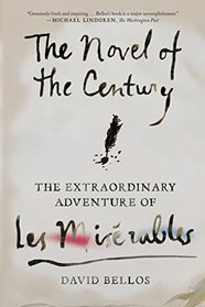 The Novel of the Century: The Extraordinary Adventure of Les Misrables