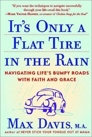 It's Only a Flat Tire in the Rain: Navigating Life's Bumpy Roads With Faith and Grace