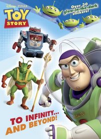 To Infinity...and Beyond! (Disney/Pixar Toy Story) (Glow in the Dark Sticker Book)