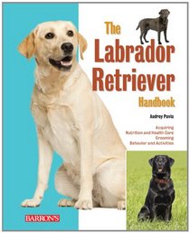 The Labrador Retriever Handbook (Barron's Pet Handbooks)