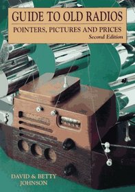 Guide to Old Radios: Pointers, Pictures, and Prices (Guide to Old Radios)