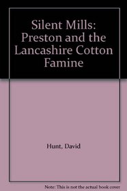 Silent Mills: Preston and the Lancashire Cotton Famine (Occasional papers series)