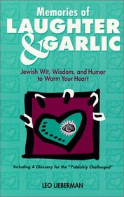 Memories of Laughter & Garlic: Jewish Wit, Wisdom, & Humor to Warm Your Heart