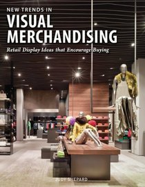 New Trends in Visual Merchandising: Retail Display Ideas that Encourage Buying
