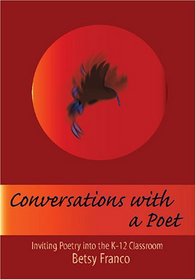 Conversations With a Poet: Inviting Poetry into K-12 Classrooms