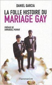 La folle histoire du mariage gay (French Edition)
