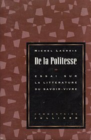 De la politesse: Essai sur la litterature du savoir-vivre (Commentaire/Julliard) (French Edition)