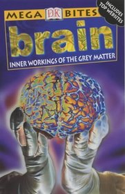DK Mega Bites: Brain: Inner Workings of the Grey Matter (DK Mega Bites)