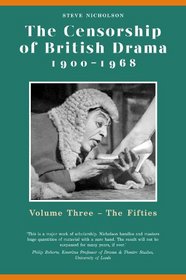 The Censorship of British Drama: Volume Three, The Fifties (University of Exeter Press - Exeter Performance Studies)