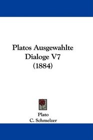 Platos Ausgewahlte Dialoge V7 (1884) (German Edition)