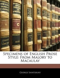 Specimens of English Prose Style: From Malory to Macaulay