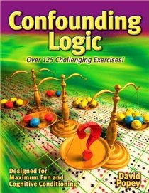 Confounding Logic: Over 125 Challenging Exercises!