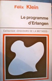 Le programme d'Erlangen;: Considerations comparatives sur les recherches geometriques modernes (Collection Discours de la methode) (French Edition)