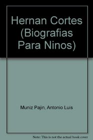 Hernan Cortes (Biografias Para Ninos)
