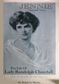 The Dramatic Years: 1895 - 1921 (Jennie: The Life of Lady Randolph Churchill, Volume Two)