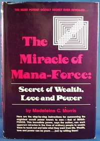 The miracle of Mana-Force: Secret of wealth, love, and power