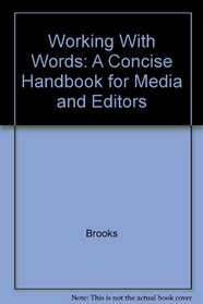 Working With Words: A Concise Handbook for Media and Editors