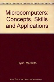Microcomputers: Concepts, Skills and Applications